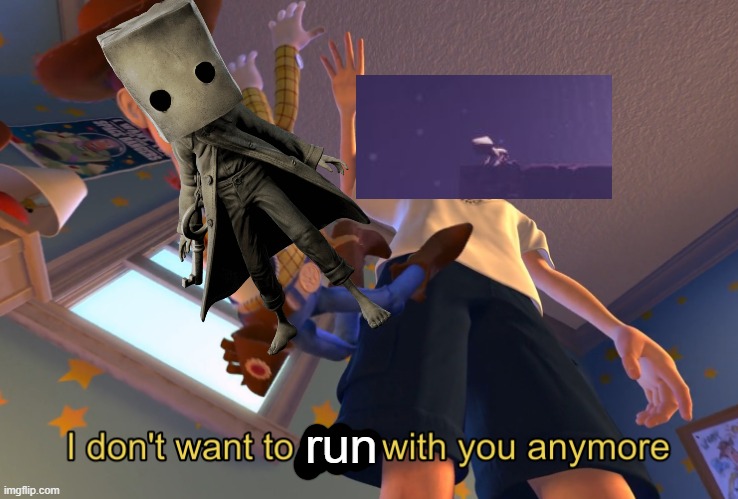 This actually happened | run | image tagged in i don't want to play with you anymore | made w/ Imgflip meme maker