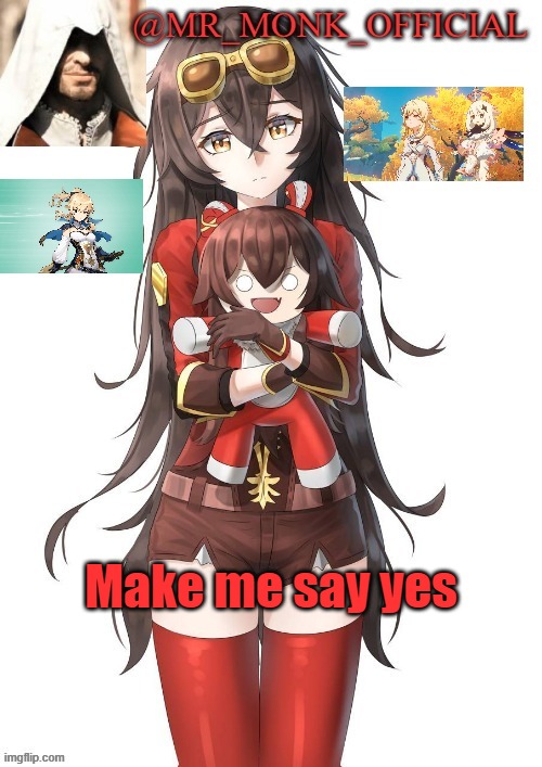 . | Make me say yes | made w/ Imgflip meme maker