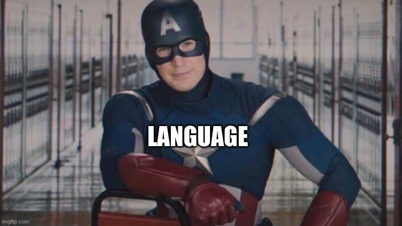 LANGUAGE | image tagged in captain america so you | made w/ Imgflip meme maker