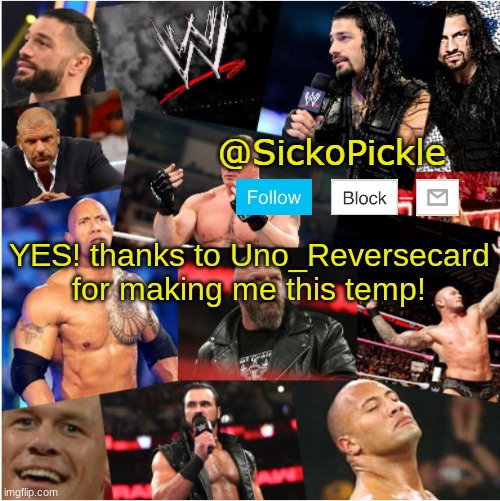 thanks! | YES! thanks to Uno_Reversecard for making me this temp! | image tagged in sickopickle wwe template | made w/ Imgflip meme maker
