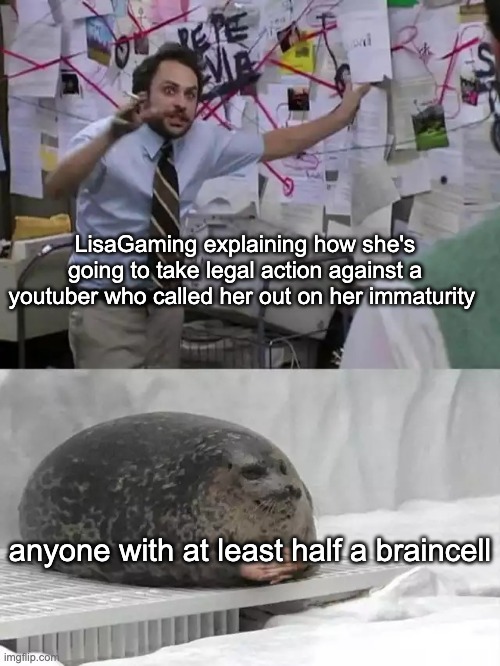 Man explaining to seal | LisaGaming explaining how she's going to take legal action against a youtuber who called her out on her immaturity; anyone with at least half a braincell | image tagged in man explaining to seal,roblox | made w/ Imgflip meme maker