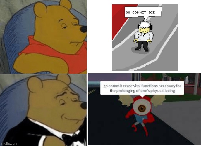 Tuxedo Winnie The Pooh | image tagged in memes,tuxedo winnie the pooh | made w/ Imgflip meme maker