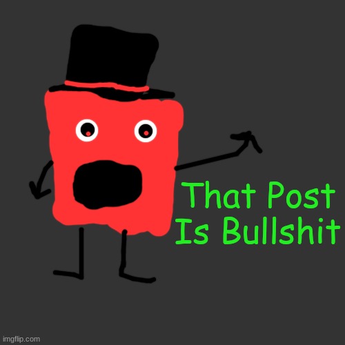 Blank Transparent Square | That Post Is Bullshit | image tagged in memes,blank transparent square | made w/ Imgflip meme maker
