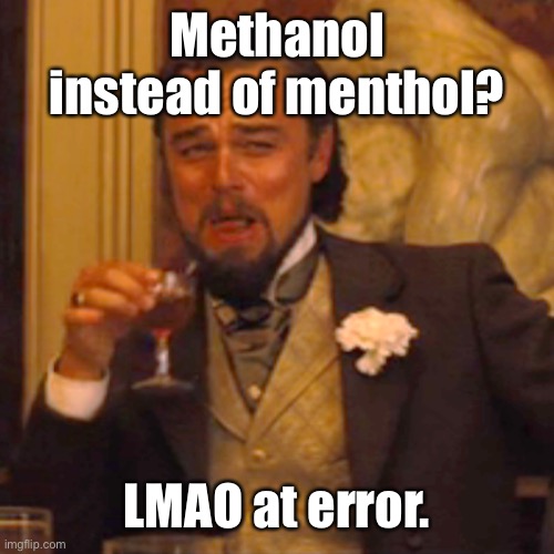 Laughing Leo Meme | Methanol instead of menthol? LMAO at error. | image tagged in memes,laughing leo | made w/ Imgflip meme maker