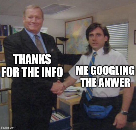 the office congratulations | THANKS FOR THE INFO; ME GOOGLING THE ANWER | image tagged in the office congratulations | made w/ Imgflip meme maker