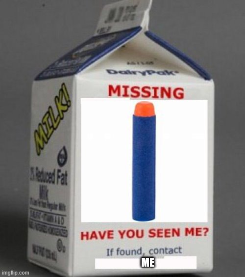 Milk carton | ME | image tagged in milk carton | made w/ Imgflip meme maker