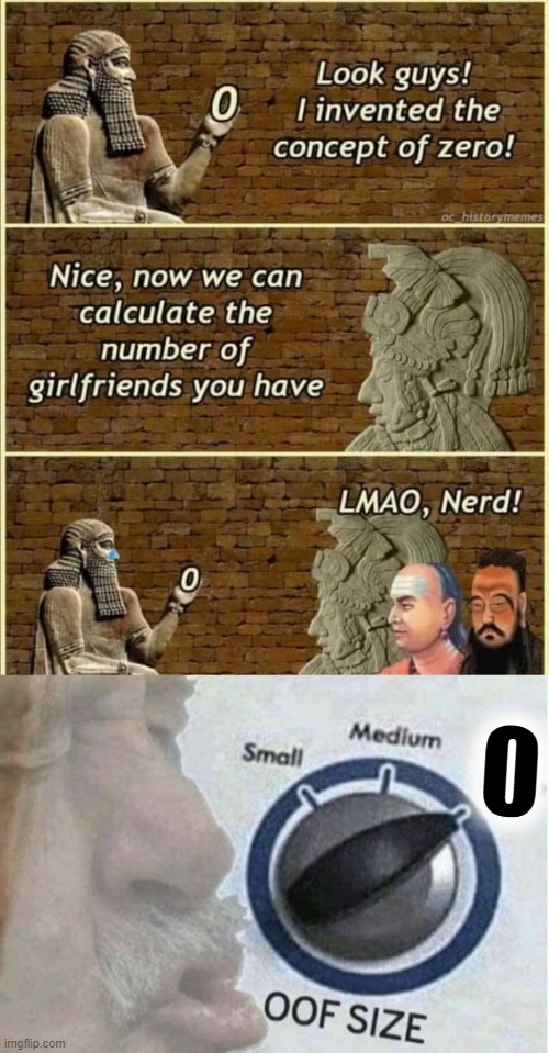 oof size zero | 0 | image tagged in zero invented,oof size large,historical meme,historical,math,history | made w/ Imgflip meme maker