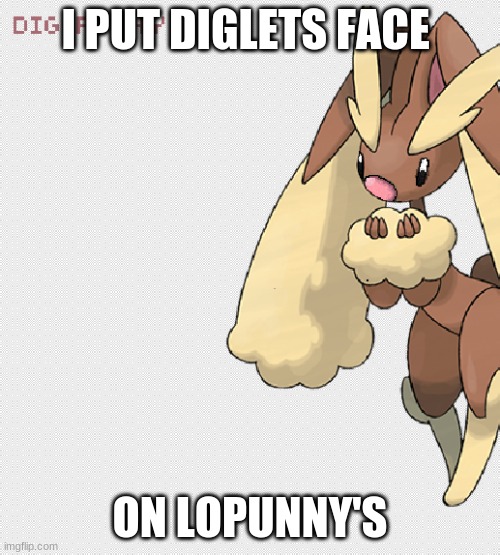 how is it so cute? | I PUT DIGLETS FACE; ON LOPUNNY'S | image tagged in pokemon,furry | made w/ Imgflip meme maker