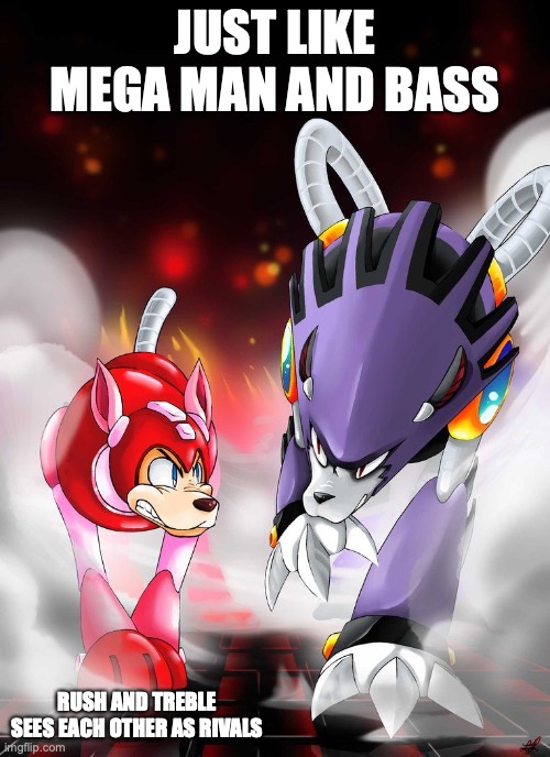 Rush and Treble | JUST LIKE MEGA MAN AND BASS; RUSH AND TREBLE SEES EACH OTHER AS RIVALS | image tagged in megaman,memes | made w/ Imgflip meme maker