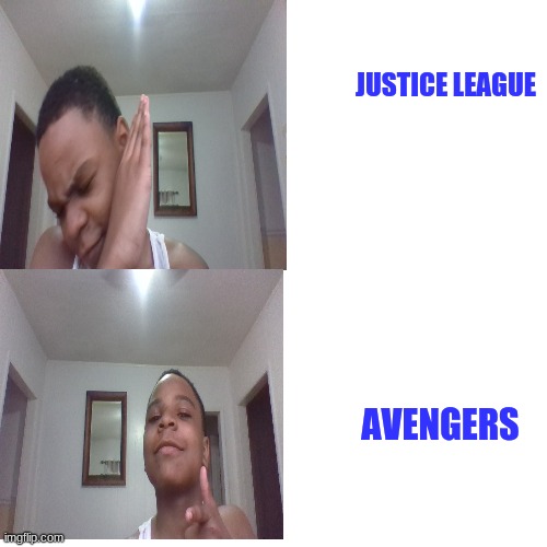 lucario_official drake meme | JUSTICE LEAGUE; AVENGERS | image tagged in lucario_official drake meme | made w/ Imgflip meme maker