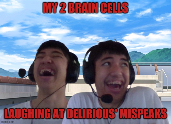 Onion Wing! Self Erect! Chipotle! Give Birth! LMAO | MY 2 BRAIN CELLS; LAUGHING AT DELIRIOUS' MISPEAKS | image tagged in good fellas laugh fredxkanata version | made w/ Imgflip meme maker