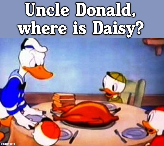 Never cross Donald Duck | Uncle Donald, where is Daisy? | image tagged in donald duck | made w/ Imgflip meme maker