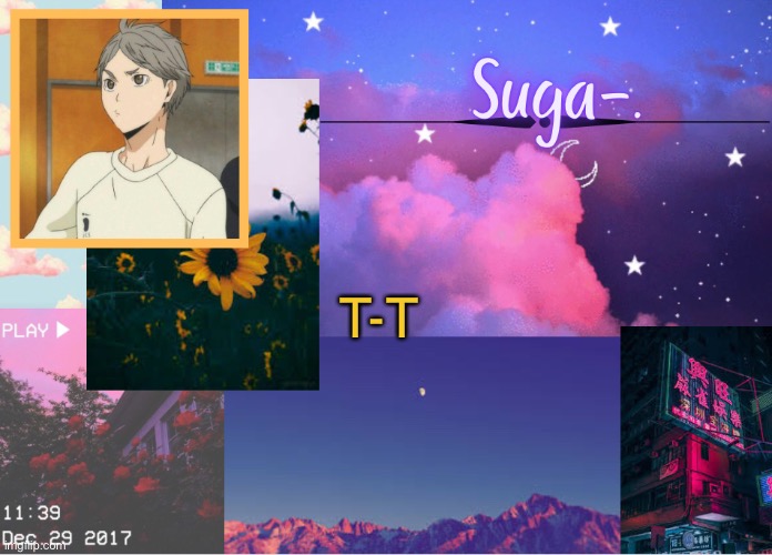 Suga-. | T-T | image tagged in suga- | made w/ Imgflip meme maker