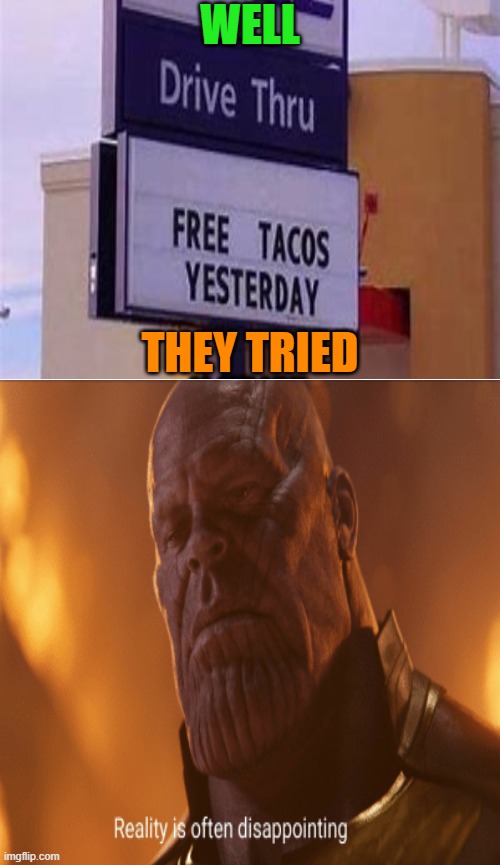 We missed it guys. | WELL; THEY TRIED | image tagged in you had one job,fail,memes,funny | made w/ Imgflip meme maker