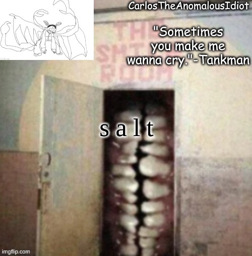 s a l t | s a l t | image tagged in smile | made w/ Imgflip meme maker