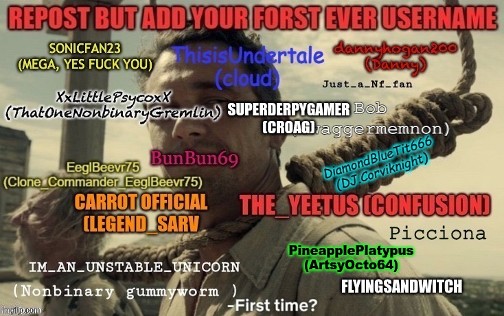 yes my original name was pineappleplatypus | PineapplePlatypus
(ArtsyOcto64) | made w/ Imgflip meme maker
