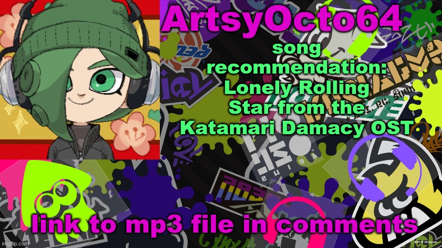 ArtsyOcto's Splatoon Template | song recommendation: Lonely Rolling Star from the Katamari Damacy OST; link to mp3 file in comments | image tagged in artsyocto's splatoon template | made w/ Imgflip meme maker