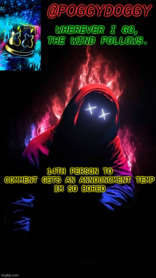 Poggydoggy temp | 14TH PERSON TO COMMENT GETS AN ANNOUNCMENT TEMP
IM SO BORED | image tagged in poggydoggy temp | made w/ Imgflip meme maker