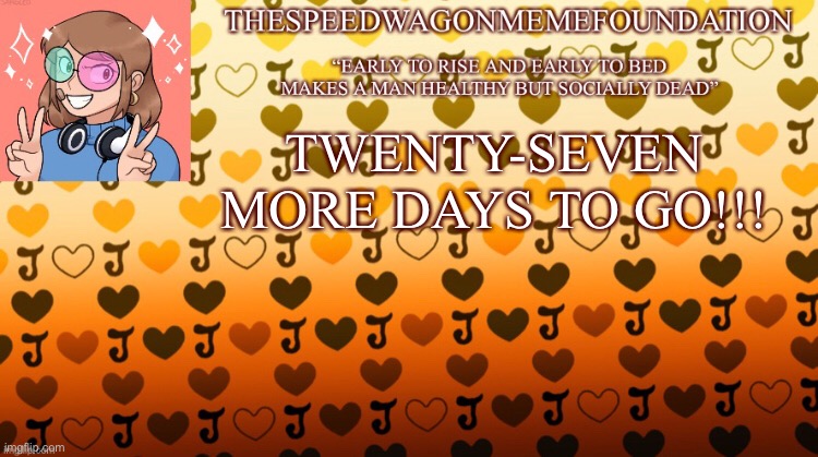 27 more days till summer break! | TWENTY-SEVEN MORE DAYS TO GO!!! | image tagged in countdown,announcement,yeeee | made w/ Imgflip meme maker