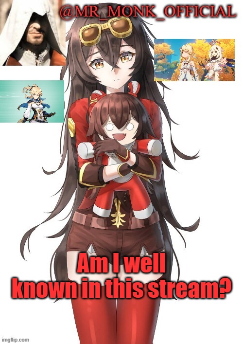 . | Am I well known in this stream? | made w/ Imgflip meme maker