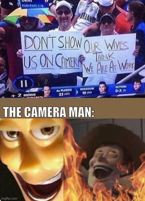 THE CAMERA MAN: | image tagged in evil woody | made w/ Imgflip meme maker