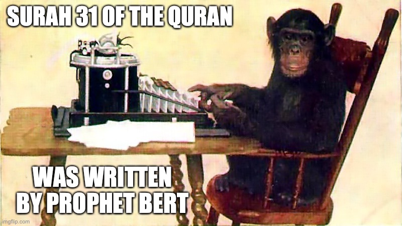 Monkey Typing | SURAH 31 OF THE QURAN; WAS WRITTEN BY PROPHET BERT | image tagged in monkey,memes | made w/ Imgflip meme maker