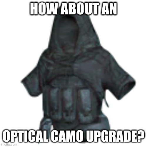 sorry for the bad quality | HOW ABOUT AN; OPTICAL CAMO UPGRADE? | image tagged in optical illusion,camouflage,crusader | made w/ Imgflip meme maker