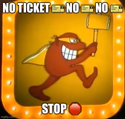 Forgot it’s Street cleaning Day | NO TICKET 🎫 NO 🎫 NO 🎫; STOP 🛑 | image tagged in whammy press your luck | made w/ Imgflip meme maker