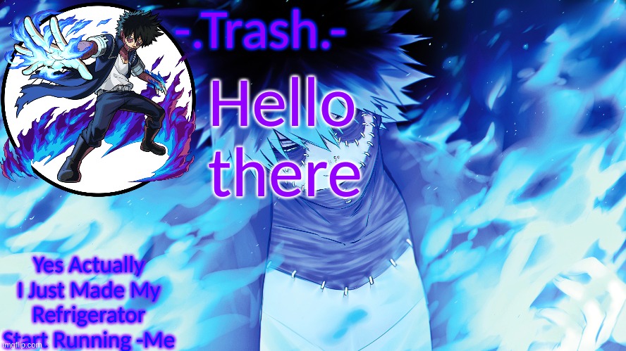 -.Trash.- Dabi Temp | Hello there | image tagged in - trash - dabi temp | made w/ Imgflip meme maker