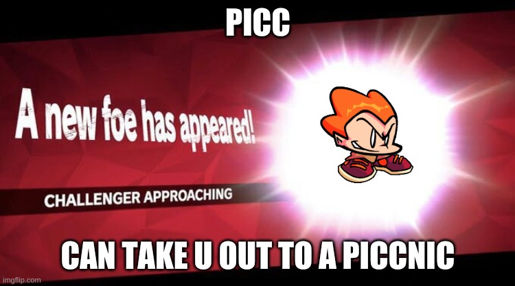 I new challenger approahes | PICC; CAN TAKE U OUT TO A PICCNIC | image tagged in i new challenger approahes | made w/ Imgflip meme maker