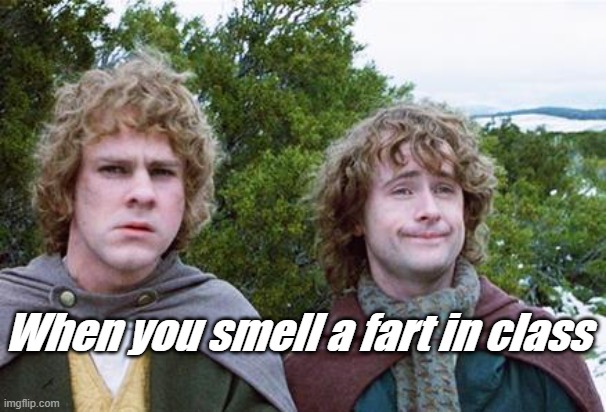 Second Breakfast | When you smell a fart in class | image tagged in second breakfast | made w/ Imgflip meme maker