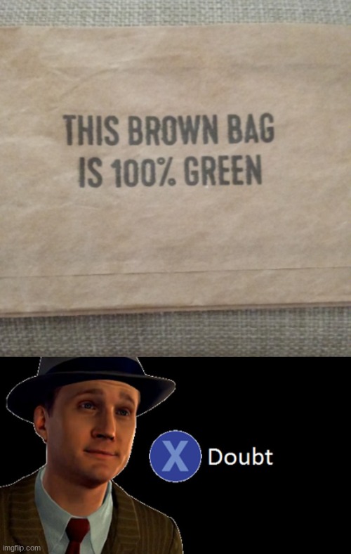 yeah, no | image tagged in l a noire press x to doubt,funny,memes,funny memes,barney will eat all of your delectable biscuits,bag | made w/ Imgflip meme maker