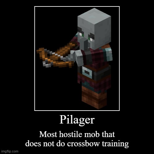 image tagged in demotivationals,minecraft,pilagers | made w/ Imgflip demotivational maker