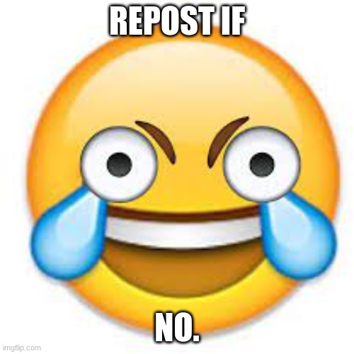 don't | REPOST IF; NO. | made w/ Imgflip meme maker