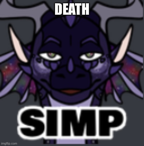 Peacemaker simp | DEATH | image tagged in peacemaker simp | made w/ Imgflip meme maker