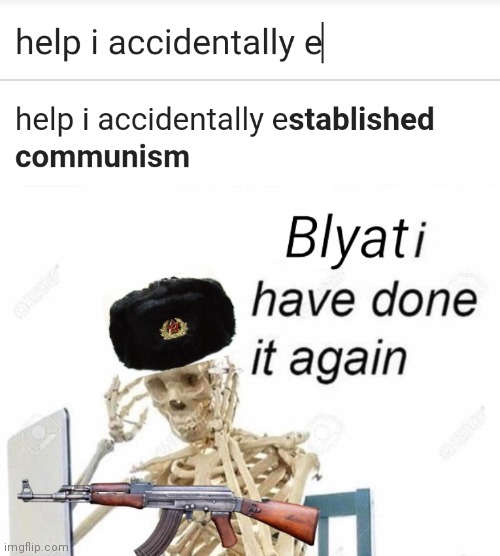 image tagged in blyat i have done it again | made w/ Imgflip meme maker