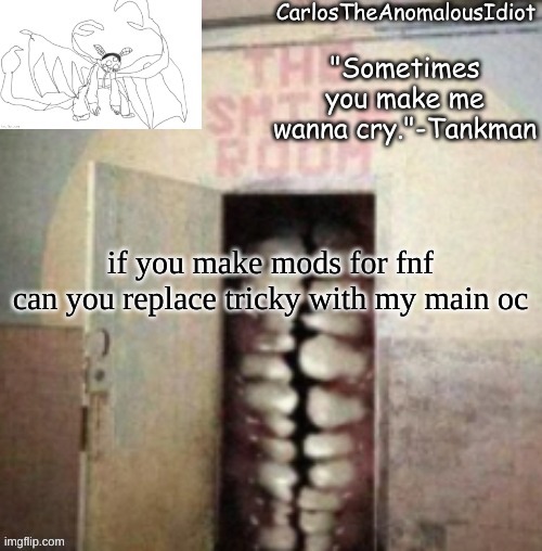 optional | if you make mods for fnf
can you replace tricky with my main oc | made w/ Imgflip meme maker