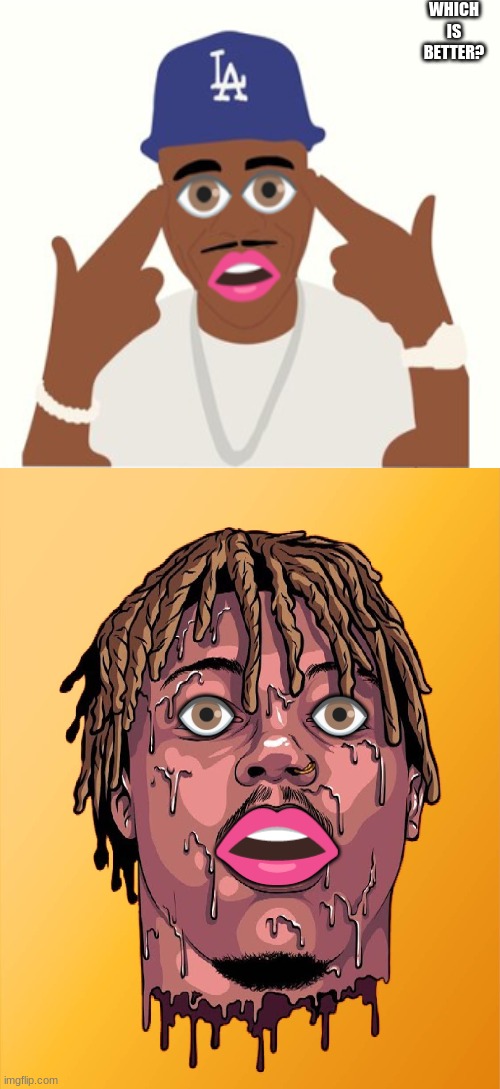 Surprised Juice WRLD | WHICH IS BETTER? | image tagged in surprised juice wrld,dababy | made w/ Imgflip meme maker