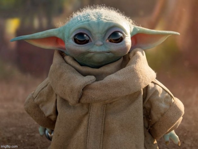 trying to get front page with baby yoda attempt 2 | image tagged in baby yoda,cute,you dont say | made w/ Imgflip meme maker