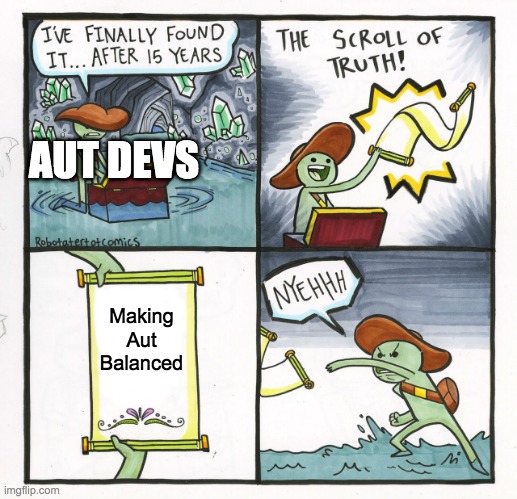 The Scroll Of Truth | AUT DEVS; Making Aut Balanced | image tagged in memes,the scroll of truth,aut roblox | made w/ Imgflip meme maker