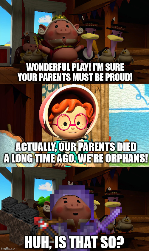 Technoblade talks to a kid | WONDERFUL PLAY! I'M SURE YOUR PARENTS MUST BE PROUD! ACTUALLY, OUR PARENTS DIED A LONG TIME AGO. WE'RE ORPHANS! HUH, IS THAT SO? | image tagged in technoblade | made w/ Imgflip meme maker