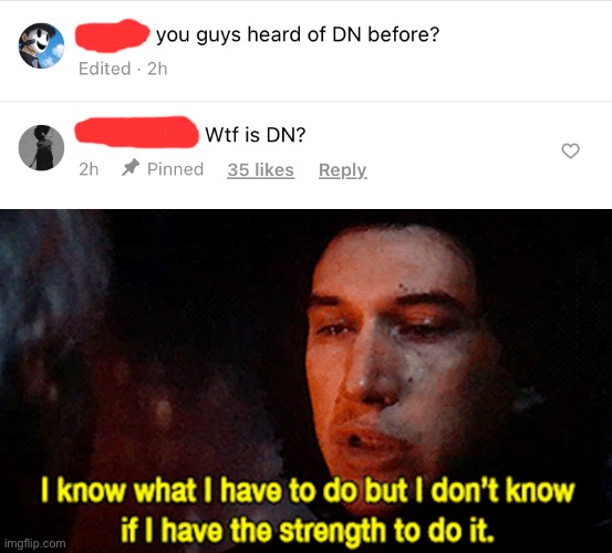 Here it comes... | image tagged in kylo ren,deez nuts | made w/ Imgflip meme maker