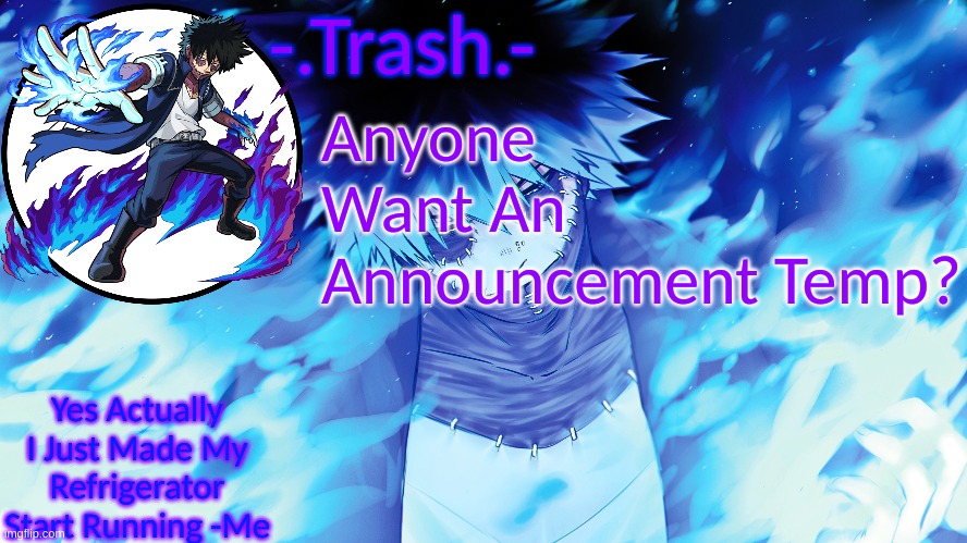 -.Trash.- Dabi Temp | Anyone Want An Announcement Temp? | image tagged in - trash - dabi temp | made w/ Imgflip meme maker