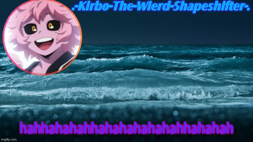 Kirbo's Template | hahhahahahhahahahahahahhahahah | image tagged in kirbo's template | made w/ Imgflip meme maker