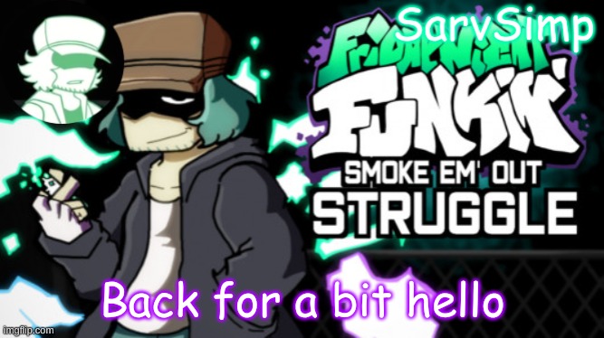 . | Back for a bit hello | made w/ Imgflip meme maker