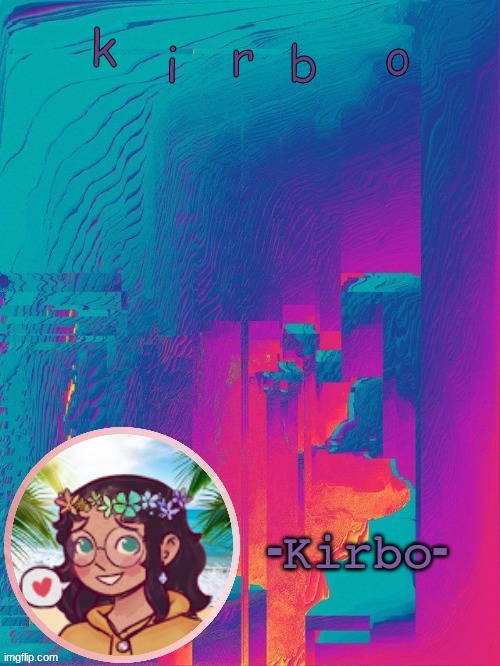 another kirbo temp | i; b; r; k; o | image tagged in another kirbo temp | made w/ Imgflip meme maker