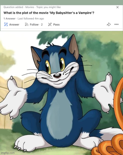 Tom and Jerry - Tom Who Knows HD | image tagged in tom and jerry - tom who knows hd | made w/ Imgflip meme maker