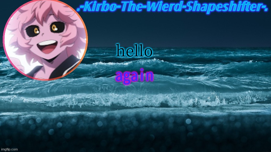 Kirbo's Template | hello; again | image tagged in kirbo's template | made w/ Imgflip meme maker
