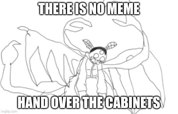 Carlos as Ballistic Whitty | THERE IS NO MEME; HAND OVER THE CABINETS | made w/ Imgflip meme maker