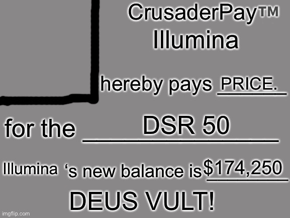 CrusaderPay Blank Card | Illumina PRICE. DSR 50 $174,250 Illumina | image tagged in crusaderpay blank card | made w/ Imgflip meme maker